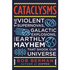 Earth-Shattering: Violent Supernovas Galactic Explosions Biological Mayhem Nuclear Meltdowns and... 精裝版, Little Brown and Company, 英文