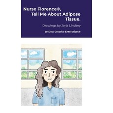 (英文圖書) Nurse Florence(R) Tell Me About Adipose Tissue. 精裝版, Lulu.com, 英文