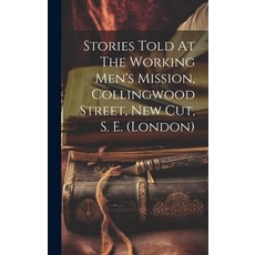 (英文圖書) Stories Told At The Working Men's Mission Collingwood Street New Cut S. E. (london) 精裝版, Legare Street Press, 英文