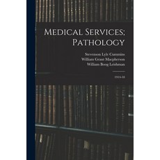 (英文圖書) Medical Services; Pathology: 1914-18 平裝版, Legare Street Press, 英文