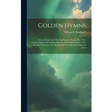 (英文圖書) Golden Hymns: Selected From the Following Popular Works viz.: The Golden Chain The Golden S... 精裝版, Legare Street Press, 英文