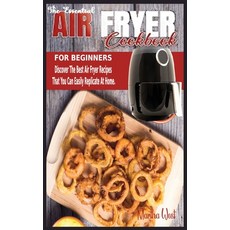 (英文圖書) The Essential Air Fryer Cookbook for Beginners: Discover The Best Air Fryer Recipes That You ... 精裝版, Martha West, 英文