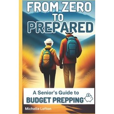 (英文圖書) From Zero to Prepared: A Senior's Guide to Budget Prepping 平裝版, Independently Published, 英文