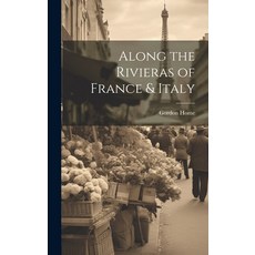 (英文圖書) Along the Rivieras of France & Italy 精裝版, Legare Street Press, 英文