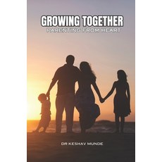 (英文圖書) Growing Together: Parenting with Heart: Successful Parenting: Proud Upbringing 平裝版, Independently Published, 英文