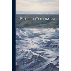 (英文圖書) British Columbia: Information for Emigrants 平裝版, Legare Street Press, 英文