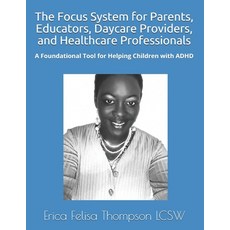 The Focus System for Parents Educators Daycare Providers and Healthcare Professionals: A Foundati... 平裝版, Independently Published, 英文