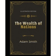 The Wealth of Nations Illustrated Edition: By Adam Smith 平裝版, Independently Published, 英文