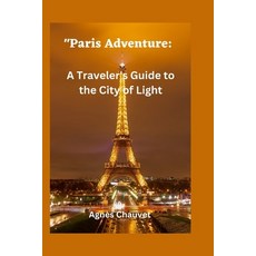 (英文圖書) Paris Adventure: : A Traveler's Guide to the City of Light 平裝版, Independently Published, 英文