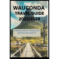 (英文圖書) Wauconda Travel Guide: A Hidden Gem of Tranquility and Natural Beauty 平裝版, Independently Published, 英文
