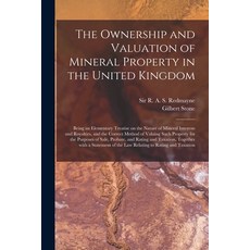 (英文圖書) The Ownership and Valuation of Mineral Property in the United Kingdom: Being an Elementary Tr... 平裝版, Legare Street Press, 英文