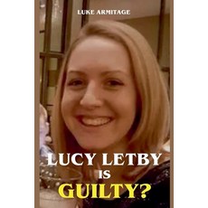 (英文圖書) Lucy Letby is Guilty? 平裝版, Luke Armitage, 英文