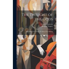 (英文圖書) The Twilight of the Gods: Third Day of the Trilogy The Ring of the Niblung 精裝版, Legare Street Press, 英文