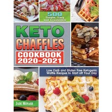 Keto Chaffle Cookbook 2020-2021: 500 Simple Easy and Irresistible Low Carb and Gluten Free Ketogeni... 精裝版, Jade Monash, 英文