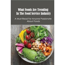 (英文圖書) What Foods Are Trending In The Food Service Industry: A Must-Read For Anyone Passionate About... 平裝版, Independently Published, 英文