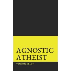 Agnostic Atheist: The Subtle Art of Confronting The Opiate of The Masses 平裝版, Independently Published, 英文