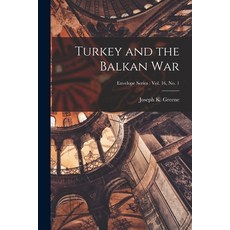 (英文圖書) Turkey and the Balkan War; Envelope series: vol. 16 no. 1 平裝版, Legare Street Press, 英文