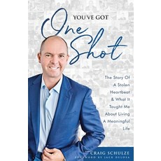 You've Got One Shot: The Story Of A Stolen Heartbeat & What It Taught Me About Living A Meaningful Life 平裝版, Craig Schulze, 英文