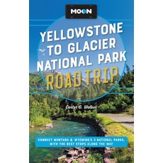 (英文圖書) Moon Yellowstone to Glacier National Park Road Trip: Connect Montana & Wyoming's 3 National P... 平裝版, Moon Travel, 英文