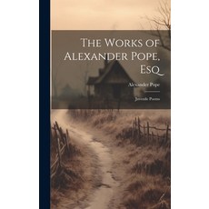 (英文圖書) The Works of Alexander Pope Esq: Juvenile Poems 精裝版, Legare Street Press, 英文