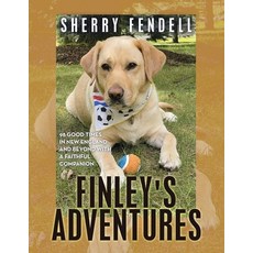 (英文圖書) Finley's Adventures: 98 Good Times in New England and Beyond with a Faithful Companion 平裝版, Liferich, 英文