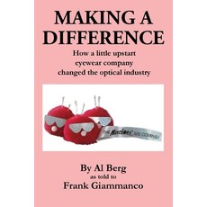 Making A Difference: How a little upstart eyewear company changed the optical industry 平裝版, Outskirts Press, 英文