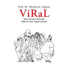 (英文圖書)Viral: How Friends and Family Make Us Sick Stupid and Sad 精裝版, Authorhouse, 英文