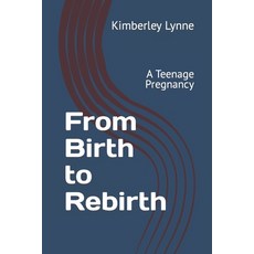 (英文圖書) From Birth to Rebirth: A Teenage Pregnancy 平裝版, Independently Published, 英文