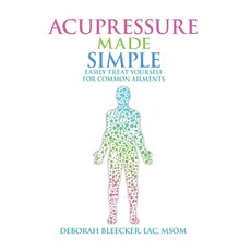 Acupressure Made Simple: Easily Treat Yourself for Common Ailments 平裝版, Draycott Publishing, LLC, 英文