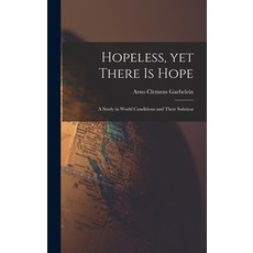(英文圖書) Hopeless yet There is Hope; a Study in World Conditions and Their Solution 精裝版, Hassell Street Press, 英文