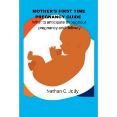 (英文圖書) Mother's First Time Pregnancy Guide: What to anticipate throughout pregnancy and delivery 平裝版, Independently Published, 英文