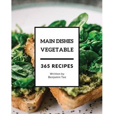 (英文圖書) Vegetable Main Dishes 365: Enjoy 365 Days with Amazing Vegetable Main Dish Reci... 平裝版, Independently Published, 英文