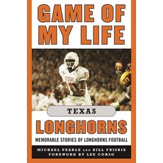 (英文圖書) Game of My Life Texas Longhorns: Memorable Stories of Longhorns Football 精裝版, Sports Publishing LLC, 英文