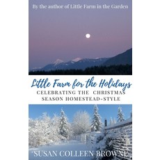 (英文圖書) Little Farm for the Holidays: Celebrating the Christmas Season Homestead-Style 平裝版, Susan Colleen Browne, 英文