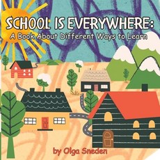 (英文圖書) School Is Everywhere: A Book About Different Ways to Learn 平裝版, Independently Published, 英文
