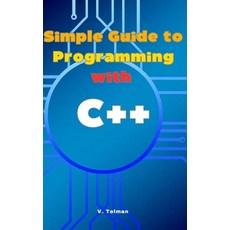 (英文圖書) Simple Guide to Programming with C++: Learn C++ Practical Guide 平裝版, Independently Published, 英文