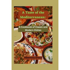 (英文圖書) A Taste of the Mediterranean: A Cookbook of Classic and Modern Dishes 平裝版, Independently Published, 英文
