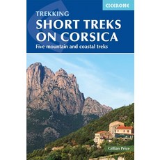 Trekking Short Treks on Corsica: Five Mountains and Costal Treks 平裝版, Cicerone Press, 英文