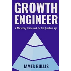 (英文圖書) Growth Engineer: A Marketing Framework for the Quantum Age 平裝版, Independently Published, 英文