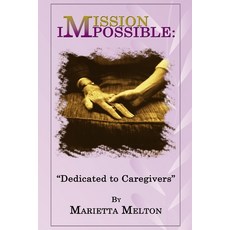 (英文圖書) Mission Impossible: Dedicated to Caregivers 平裝版, Createspace Independent Pub..., 英文