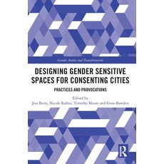 (英文圖書) Designing Gender Sensitive Spaces for Consenting Cities: Practices and Provocat... 精裝版, Routledge, 英文