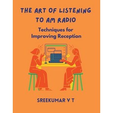(英文圖書) The Art of Listening to AM Radio: Techniques for Improving Reception 平裝版, Sreekumar V T, 英文