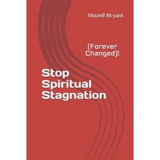 Stop Spiritual Stagnation: (Forever Changed)! 平裝版, Createspace Independent Publishing Platform, 英文