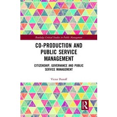 Co-Production and Public Service Management: Citizenship Governance and Public Services Management 精裝版, Routledge, 英文