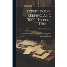 (英文圖書) Expert Book-keeping And "1000 Helpful Hints.": A Concise Practical And Original Manual Of Th... 精裝版, Legare Street Press, 英文