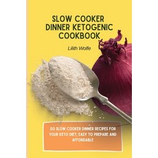 (英文圖書) Slow Cooker Dinner Ketogenic Cookbook: 50 Slow Cooker Dinner Recipes for your K... 平裝版, Lilith Wolfe, 英文