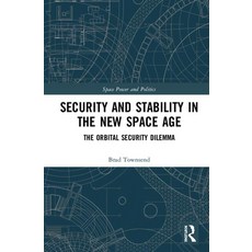 Security and Stability in the New Space Age: The Orbital Security Dilemma 精裝版, Routledge, 英文