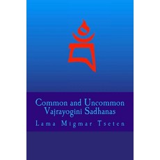 Common and Uncommon Vajrayogini Sadhanas 平裝版, Createspace Independent Publishing Platform, 英語