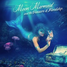 (英文圖書)Moon Mermaid and the Treasure of Friendship 平裝版, Moon Mermaid LLC, 英文