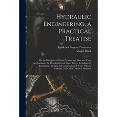(英文圖書) Hydraulic Engineering; a Practical Treatise: On the Principles of Water Pressure and Flow and... 平裝版, Legare Street Press, 英文
